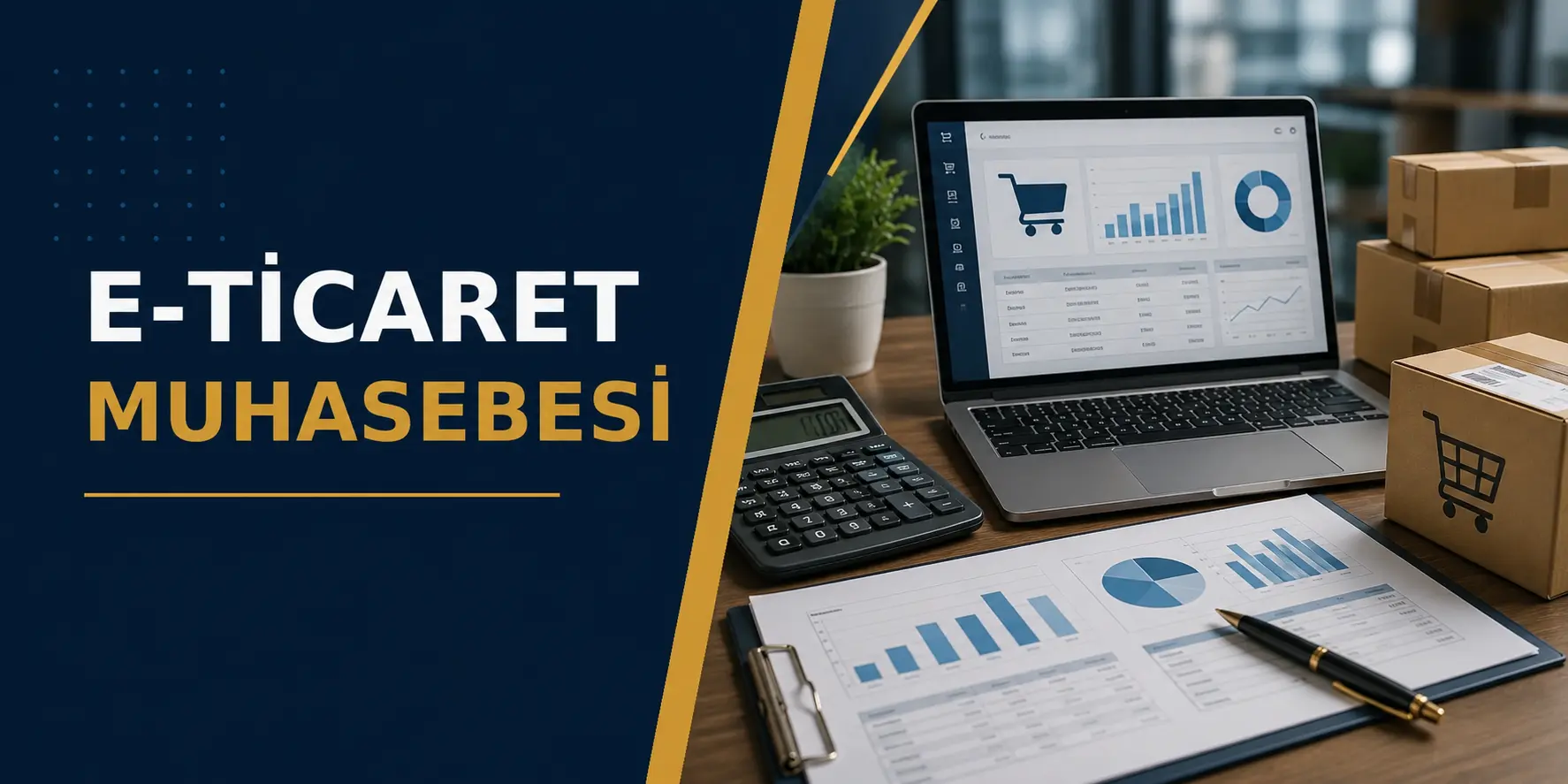 E-ticaret muhasebesi ve vergi danışmanlığı ile pazaryeri, e-fatura, komisyon ve stok takibi